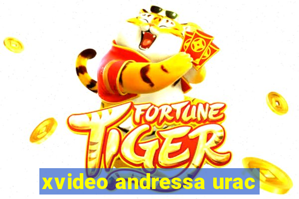 xvideo andressa urac